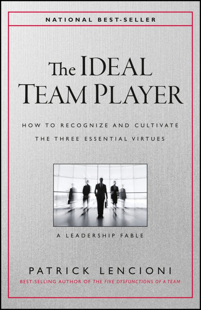 Book cover for The Ideal Team Player: How to Recognize and Cultivate the Three Essential Virtues