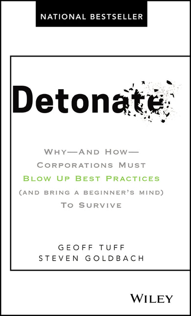 Book cover for Detonate: Why - And How - Corporations Must Blow Up Best Practices (and Bring a Beginner's Mind) to Survive