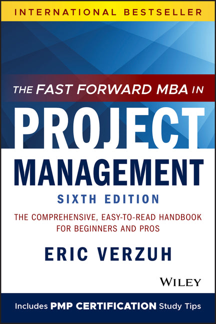 Book cover for Fast Forward MBA in Project Management: The Comprehensive, Easy-To-Read Handbook for Beginners and Pros