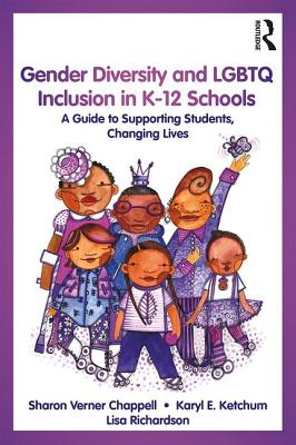 Book cover for Gender Diversity and LGBTQ Inclusion in K-12 Schools: A Guide to Supporting Students, Changing Lives