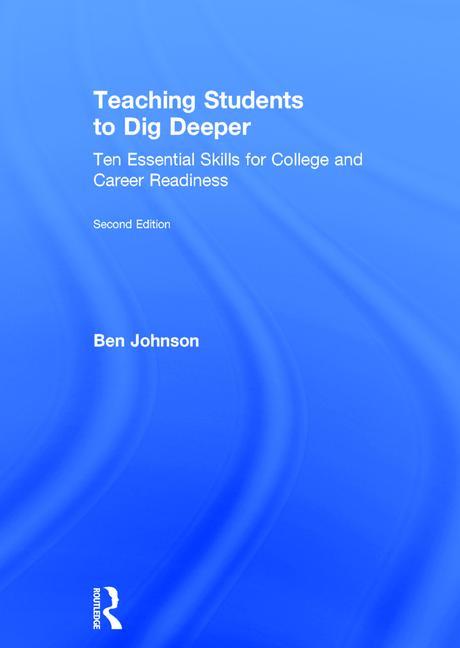Book cover for Teaching Students to Dig Deeper: Ten Essential Skills for College and Career Readiness