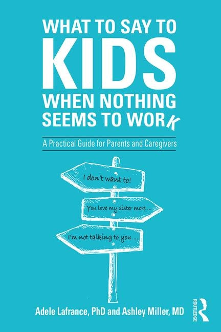 Book cover for What to Say to Kids When Nothing Seems to Work: A Practical Guide for Parents and Caregivers
