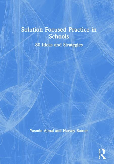 Book cover for Solution Focused Practice in Schools: 80 Ideas and Strategies