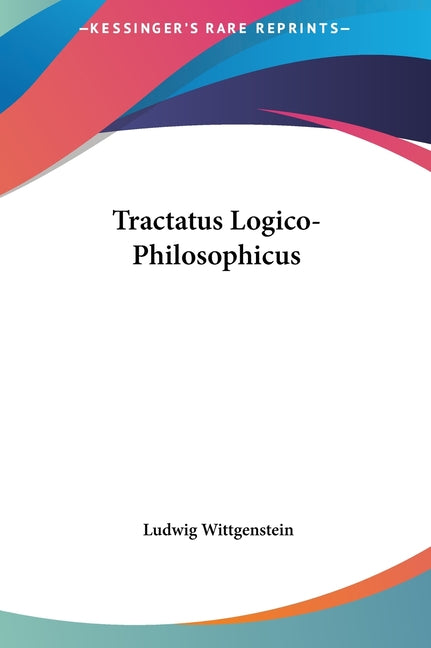 Book cover for Tractatus Logico-Philosophicus: The New Translation