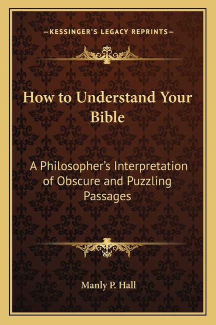 Book cover for How to Understand Your Bible: A Philosopher's Interpretation of Obscure and Puzzling Passages