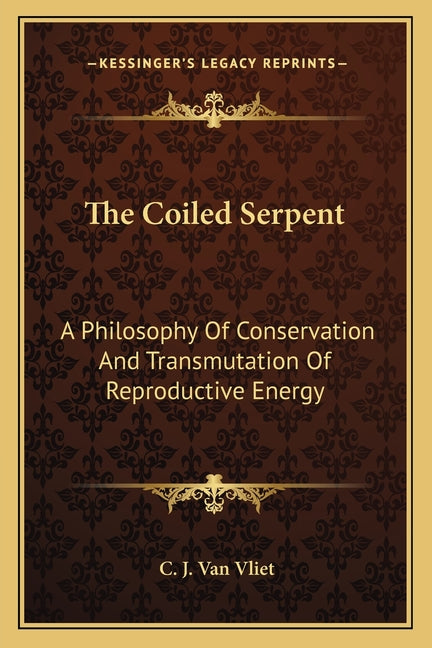 Book cover for Coiled Serpent: A Philosophy Of Conservation And Transmutation Of Reproductive Energy