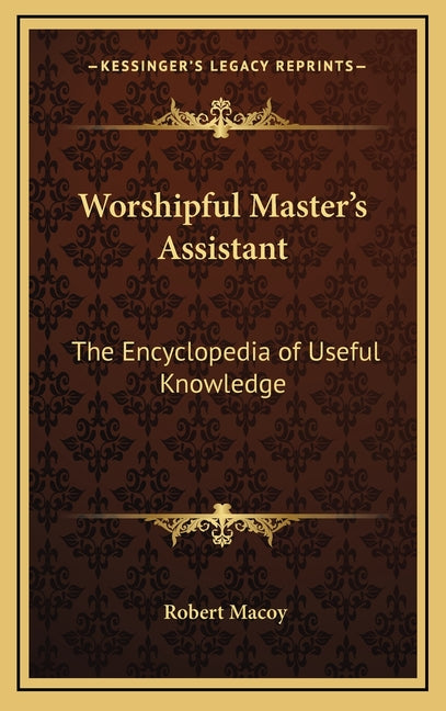 Book cover for Worshipful Master's Assistant: The Encyclopedia of Useful Knowledge