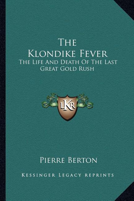 Book cover for Klondike Fever: The Life and Death of the Last Great Gold Rush