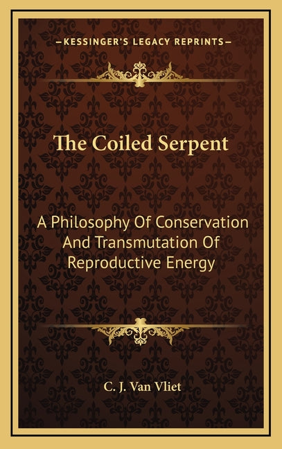 Book cover for Coiled Serpent: A Philosophy Of Conservation And Transmutation Of Reproductive Energy