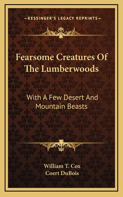 Book cover for Fearsome Creatures Of The Lumberwoods: With A Few Desert And Mountain Beasts