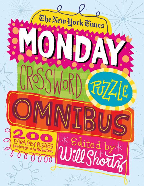 Book cover for The New York Times Monday Crossword Puzzle Omnibus: 200 Solvable Puzzles from the Pages of the New York Times