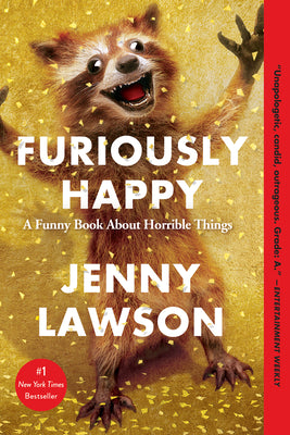 Book cover for Furiously Happy: A Funny Book about Horrible Things