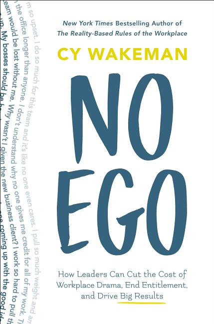 Book cover for No Ego: How Leaders Can Cut the Cost of Workplace Drama, End Entitlement, and Drive Big Results