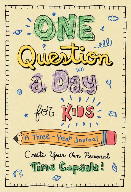 Book cover for One Question a Day for Kids: A Three-Year Journal: Create Your Own Personal Time Capsule