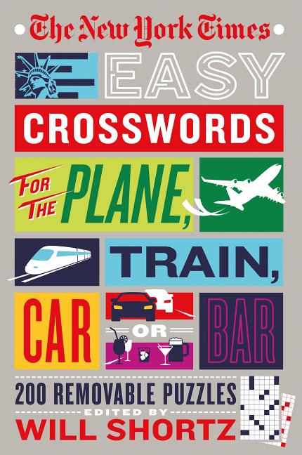 Book cover for The New York Times Easy Crosswords for the Plane, Train, Car or Bar: 200 Removable Puzzles