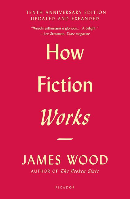 Book cover for How Fiction Works (Tenth Anniversary Edition): Updated and Expanded