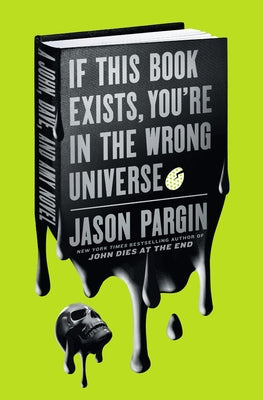 Book cover for If This Book Exists, You're in the Wrong Universe: A John, Dave, and Amy Novel