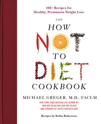 Book cover for The How Not to Diet Cookbook: 100+ Recipes for Healthy, Permanent Weight Loss