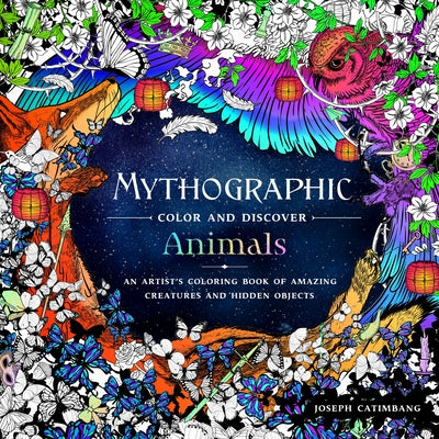 Book cover for Mythographic Color and Discover: Animals: An Artist's Coloring Book of Amazing Creatures and Hidden Objects
