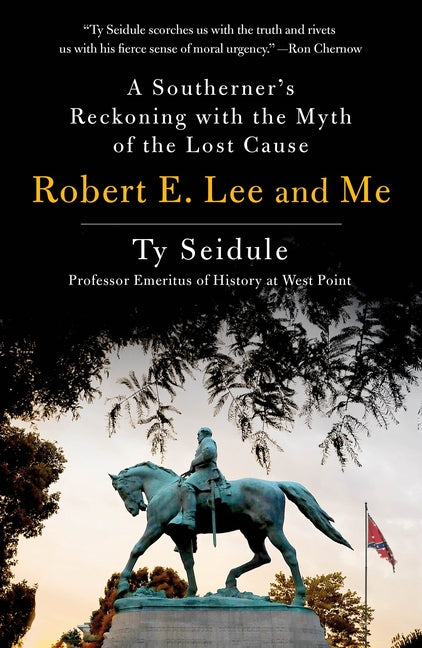 Book cover for Robert E. Lee and Me: A Southerner's Reckoning with the Myth of the Lost Cause
