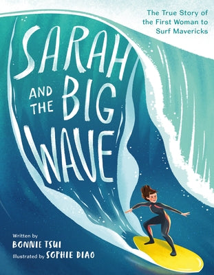 Book cover for Sarah and the Big Wave: The True Story of the First Woman to Surf Mavericks