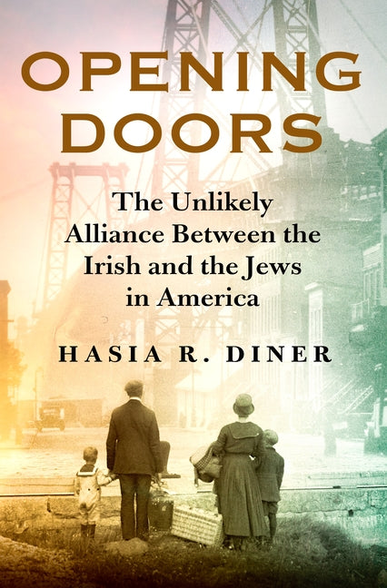 Book cover for Opening Doors: The Unlikely Alliance Between the Irish and the Jews in America
