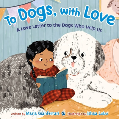 Book cover for To Dogs, with Love: A Love Letter to the Dogs Who Help Us