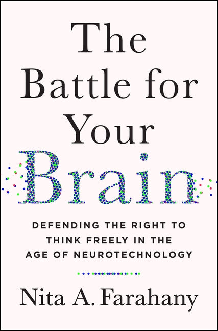 Book cover for The Battle for Your Brain: Defending the Right to Think Freely in the Age of Neurotechnology