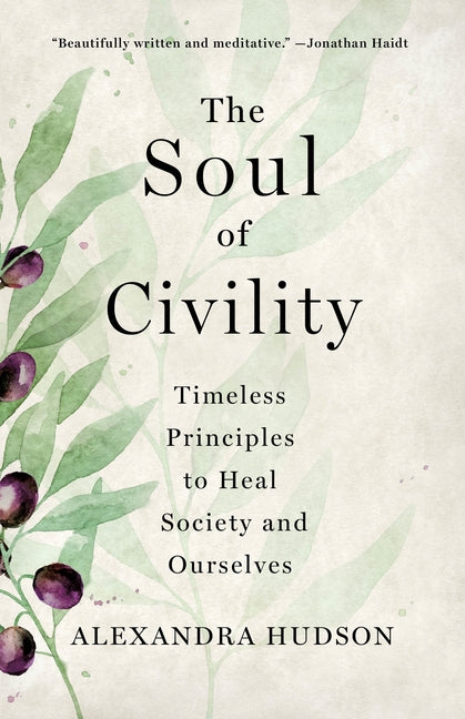 Book cover for The Soul of Civility: Timeless Principles to Heal Society and Ourselves