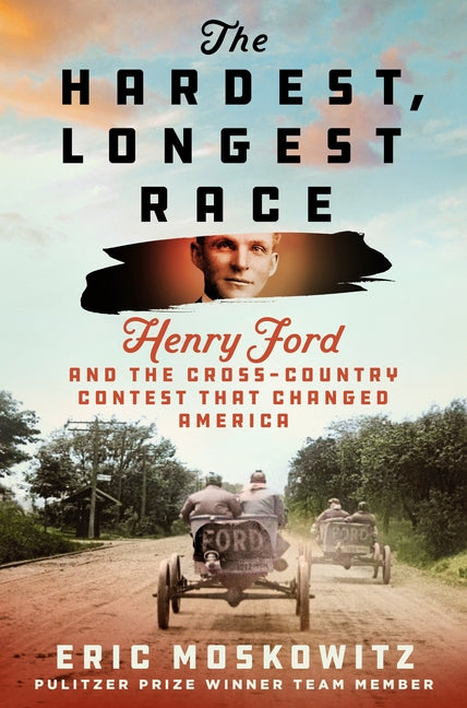 Book cover for Hardest, Longest Race: Henry Ford and the Cross-Country Contest That Changed America