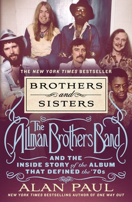 Book cover for Brothers and Sisters: The Allman Brothers Band and the Inside Story of the Album That Defined the '70s