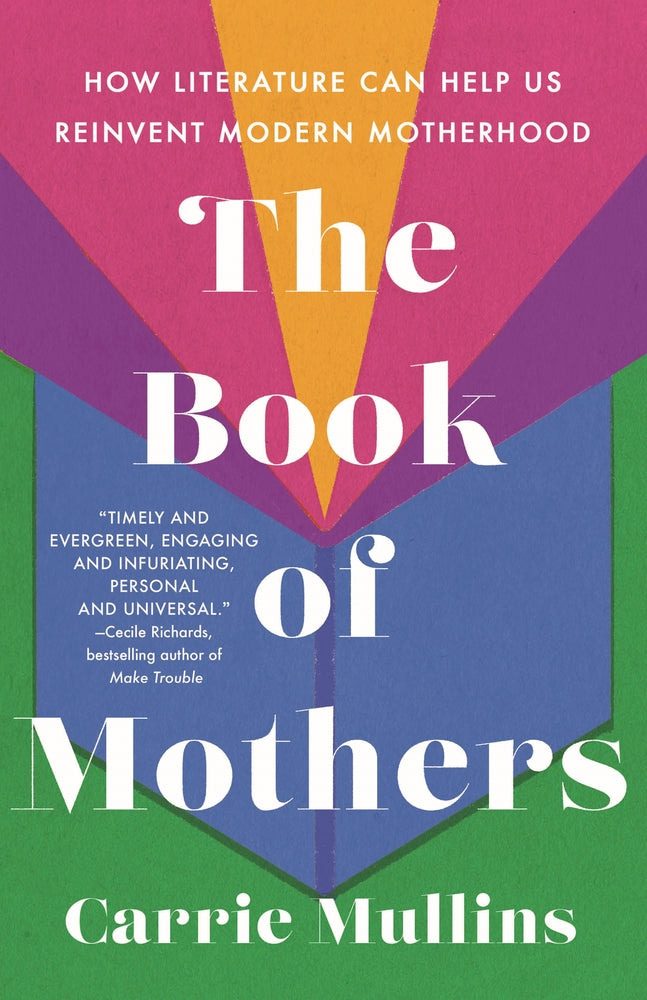Book cover for The Book of Mothers: How Literature Can Help Us Reinvent Modern Motherhood