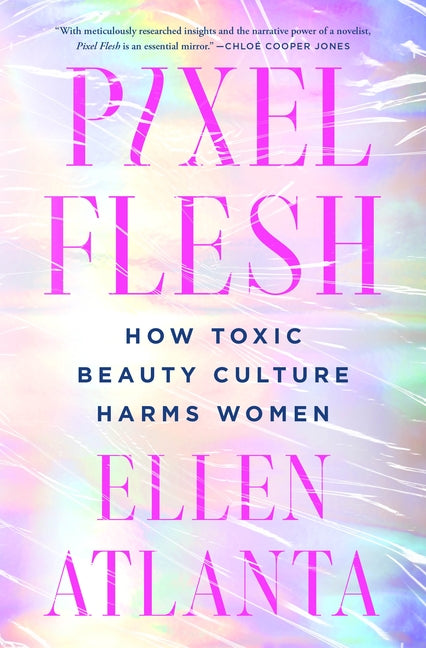 Book cover for Pixel Flesh: How Toxic Beauty Culture Harms Women