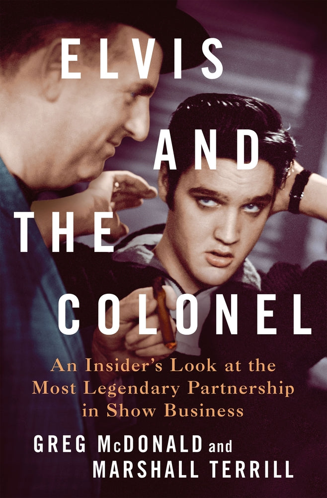 Book cover for Elvis and the Colonel: An Insider's Look at the Most Legendary Partnership in Show Business