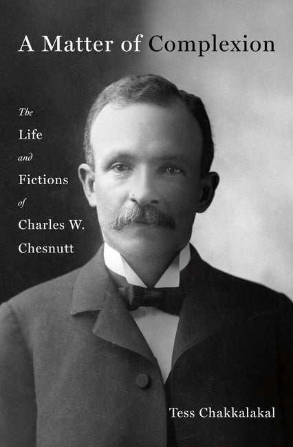 Book cover for Matter of Complexion: The Life and Fictions of Charles W. Chesnutt