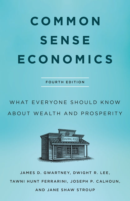 Book cover for Common Sense Economics: What Everyone Should Know about Wealth and Prosperity, Fourth Edition