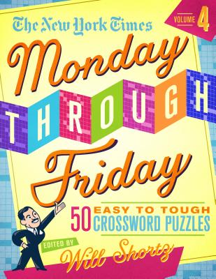 Book cover for The New York Times Monday Through Friday Easy to Tough Crossword Puzzles Volume 4: 50 Puzzles from the Pages of the New York Times