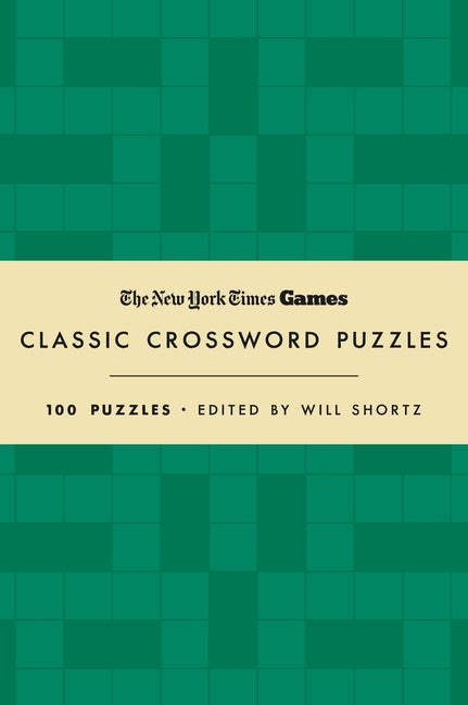 Book cover for New York Times Games Classic Crossword Puzzles (Forest Green and Cream): 100 Puzzles Edited by Will Shortz
