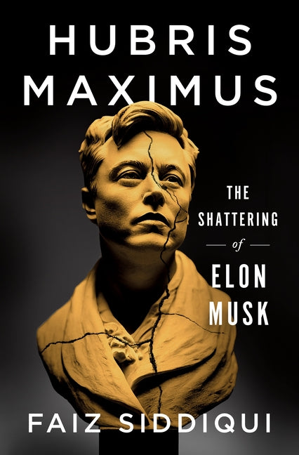 Book cover for Hubris Maximus: The Shattering of Elon Musk