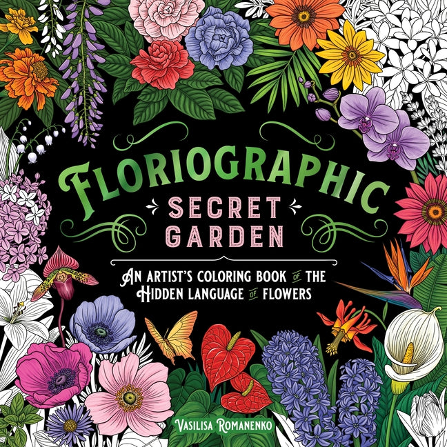 Book cover for Floriographic: Secret Garden: An Artist's Coloring Book of the Hidden Language of Flowers