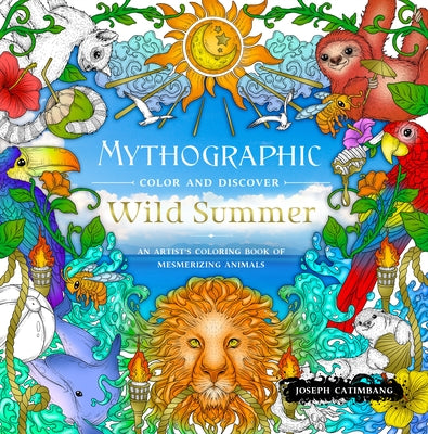 Book cover for Mythographic Color and Discover: Wild Summer: An Artist's Coloring Book of Mesmerizing Animals