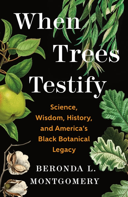 Book cover for When Trees Testify: Science, Wisdom, History, and America's Black Botanical Legacy