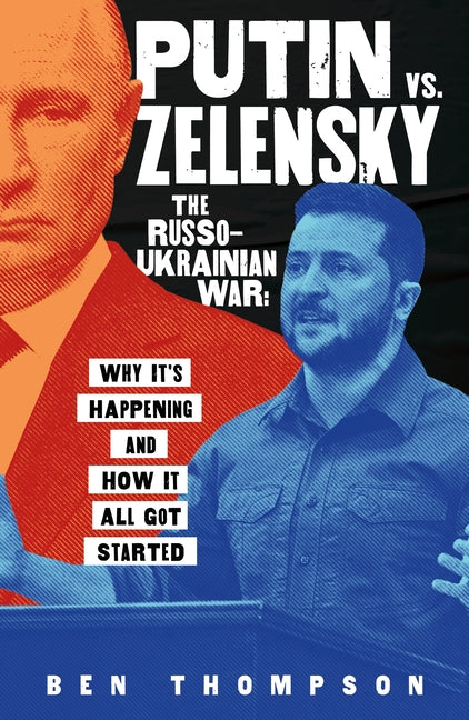 Book cover for Putin vs. Zelensky: The Russo-Ukrainian War: Why It's Happening and How It All Got Started