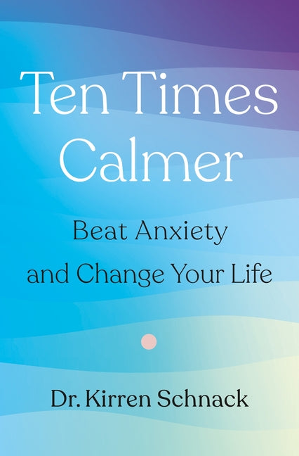 Book cover for Ten Times Calmer: Beat Anxiety and Change Your Life