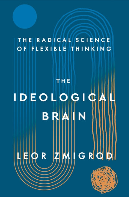Book cover for Ideological Brain: The Radical Science of Flexible Thinking