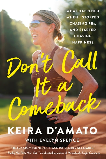 Book cover for Don't Call It a Comeback: What Happened When I Stopped Chasing Prs, and Started Chasing Happiness