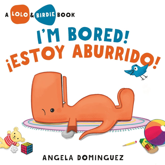 Book cover for Lolo and Birdie: I'm Bored! / ¡Estoy Aburrido! (Spanish Bilingual)