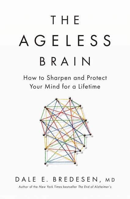 Book cover for Ageless Brain: How to Sharpen and Protect Your Mind for a Lifetime