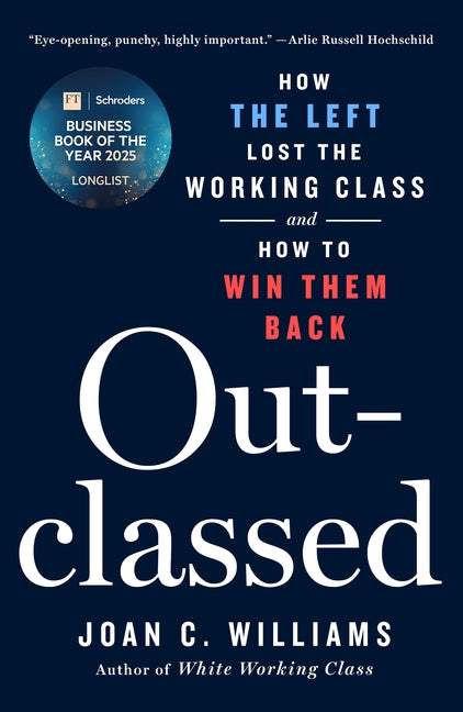 Book cover for Outclassed: How the Left Lost the Working Class and How to Win Them Back