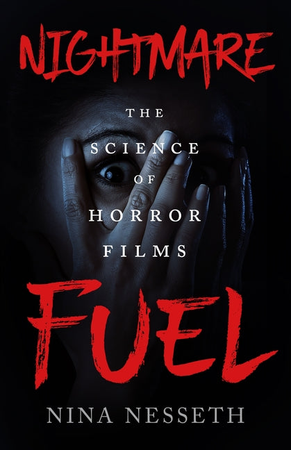 Book cover for Nightmare Fuel: The Science of Horror Films